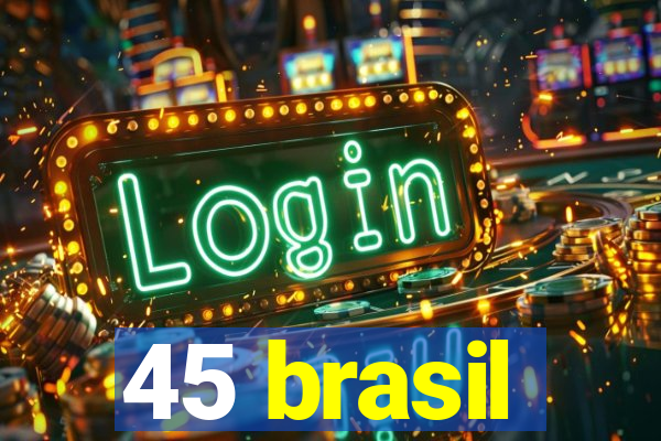 45 brasil